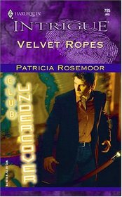 Velvet Ropes (Club Undercover, Bk 3) (Harlequin Intrigue, No 785)