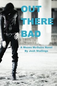 Out There Bad (Moses McGuire, Bk 2)