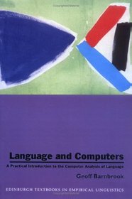 Language and Computers : A Practical Introduction to the Computer Analysis of Language (Edinburgh Textbooks in Empirical Linguistics)