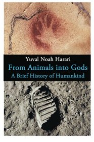From Animals into Gods: A Brief History of Humankind