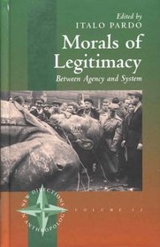 Morals of Legitimacy: Between Agency and System (New Directions in Anthropology)