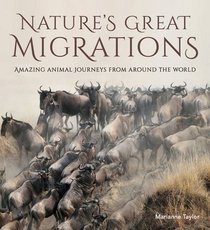 Nature's Great Migrations: Great Journeys From Around the World
