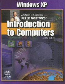 Windows XP: A Tutorial to Accompany Peter Norton's Introduction to Computers Student Edition with CD-ROM