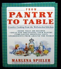 From Pantry to Table: Creative Cooking from the Well-Stocked Kitchen (Kitchen Edition)