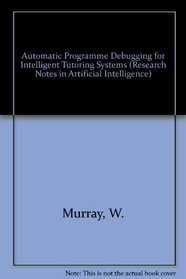 Automatic Programme Debugging for Intelligent Tutoring Systems (Research Notes in Artificial Intelligence)