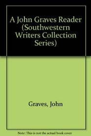 A John Graves Reader (Southwestern Writers Series)