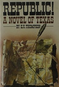 Republic!: A Novel of Texas