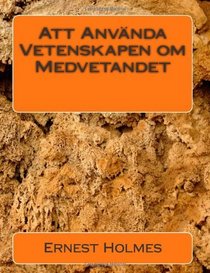 Att Anvnda Vetenskapen om Medvetandet (Swedish Edition)