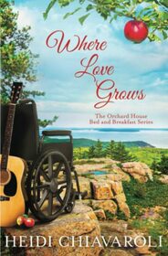 Where Love Grows (Orchard House Bed and Breakfast, Bk 3)