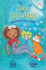 Wishypoofs and Hiccups: Zoey and Sassafras #9
