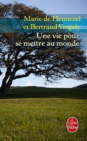 Une Vie Pour SE Mettre Au Monde (French Edition)