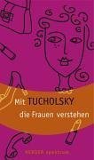 Mit Tucholsky die Frauen verstehen