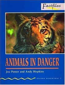 Oxford Bookworms Factfiles: Stage 1: 400 Headwords Animals in Danger (Oxford Bookworms: Factfiles)