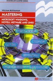Mastering Microsoft Windows, Novell NetWare and UNIX (Palgrave Master S.)