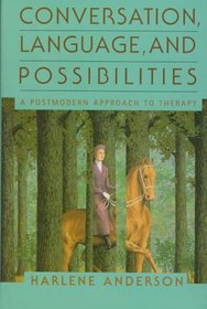 Conversation Language and Possibilities: A Postmodern Approach to Therapy