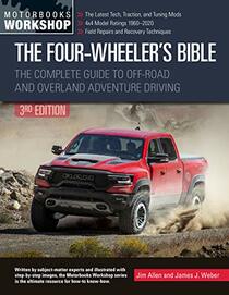 The Four-Wheeler's Bible: The Complete Guide to Off-Road and Overland Adventure Driving, Revised & Updated (Motorbooks Workshop)