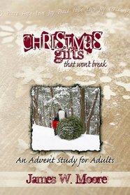 Christmas Gifts That Won't Break: An Advent Study for Adults