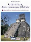Guatemala, Honduras, Belize: D. versunkene Welt d. Maya (DuMont-Kunst-Reisefuhrer) (German Edition)