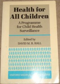 Health for all Children: A Programme for Child Health Surveillance (Oxford Medical Publications)