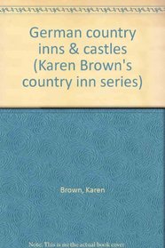 German country inns  castles (Karen Brown's country inn series)