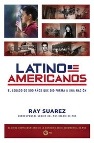 Latino Americanos: El legado de 500 anos que dio forma a una nacion (Spanish Edition)