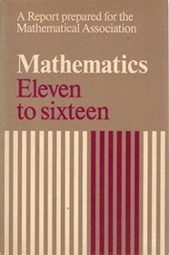 Mathematics, eleven to sixteen: A report prepared for the Mathematical Association