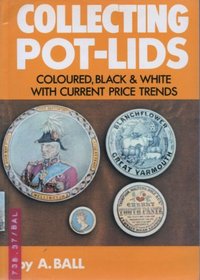 Collecting Pot-lids: Coloured, Black and White, with Current Price Trends