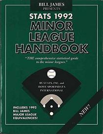 Bill James Presents Stats 1992 Minor League Handbook (The comprehensive statistical guide to the minor leagues, Includes 1992 Bill James Major League Equivalencies)