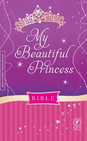 My Beautiful Princess Bible (Bible Nlt)