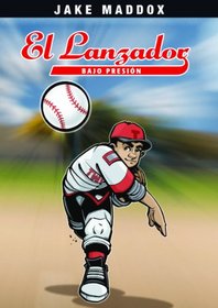 El Lanzador Bajo Presión (Jake Maddox) (Spanish Edition)