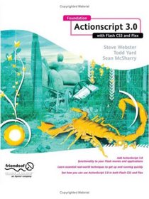 Foundation ActionScript 3.0 with Flash CS3 and Flex (Foundation)