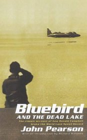 Bluebird and the Dead Lake: The Classic Account of How Donald Campbell Broke the World Land Speed Record