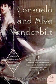 Consuelo and Alva Vanderbilt : The Story of a Daughter and a Mother in the Gilded Age
