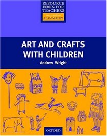 Art and Crafts with Children (Resource Books for Teachers)