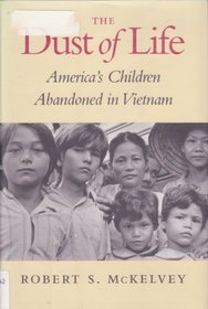 The Dust of Life: America's Children Abandoned in Vietnam