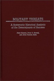 Military Threats: A Systematic Historical Analysis of the Determinants of Success (Contributions in Military Studies)