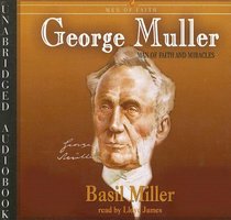 George Muller: Man of Faith and Miracles: Men and Women of Faith Series (Men of Faith (Blackstone))