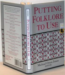 Putting Folklore To Use (Publications of the American Folklore Society New Series)