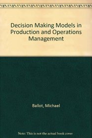 Decision-Making Models in Production & Operations Management