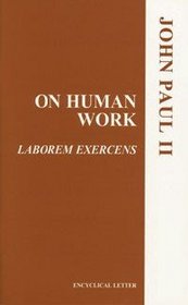 On Human Work (Laborem Exercens) (Us Catholic Conference No. 825-8)