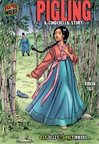 Pigling: A Cinderella Story [A Korean Tale] (Graphic Myths and Legends)