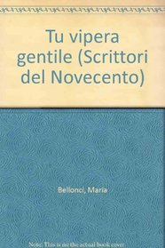 Tu vipera gentile (Scrittori del Novecento) (Italian Edition)