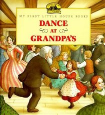 Dance at Grandpa's (My First Little House)