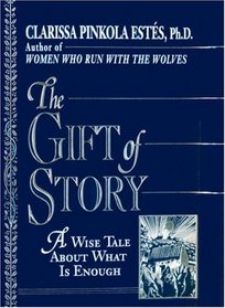 The Gift of Story: A Wise Tale About What is Enough