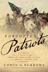 Forgotten Patriots: The Untold Story of American Prisoners During the Revolutionary War