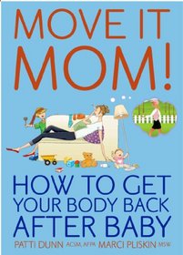 Move It Mom! How To Get Your Body Back After Baby