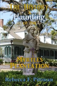 The History and Haunting of the Myrtles Plantation, 2nd Edition