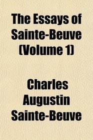 The Essays of Sainte-Beuve (Volume 1)