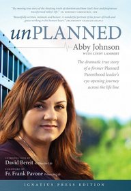 Unplanned: The Dramatic True Story of a Former Planned Parenthood Leader's Eye - Opening Journey Across the Life Line