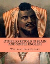 Othello Retold In Plain and Simple English: (Side by Side Version)